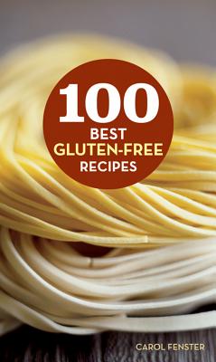 100 Best Gluten-Free Recipes - Fenster, Carol, PH.D.