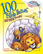 100 Bible Heroes, 100 Bible Songs - Elkins, Stephen (Creator)