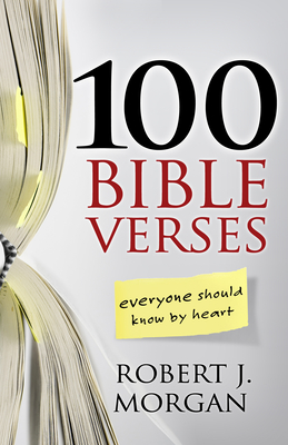 100 Bible Verses Everyone Should Know by Heart - Morgan, Robert J