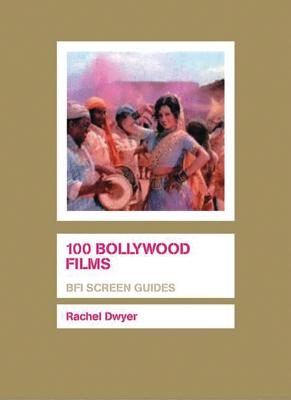 100 Bollywood Films - Dwyer, Rachel