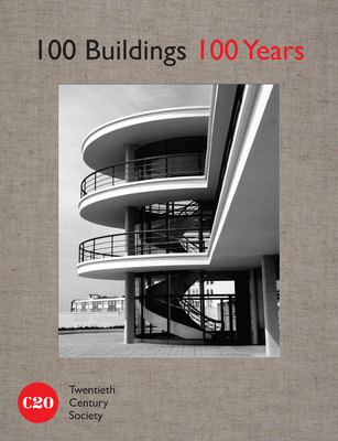 100 Buildings, 100 Years: Celebrating British architecture - Twentieth Century Society, and Dyckhoff, Tom (Contributions by), and Powers, Alan (Contributions by)