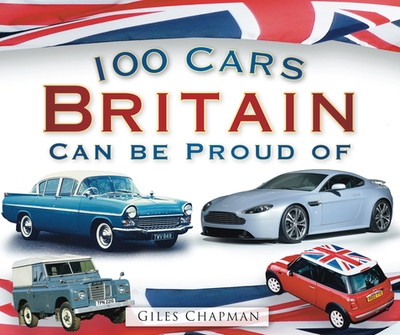 100 Cars Britain Can Be Proud Of - Chapman, Giles