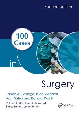 100 Cases in Surgery - Gossage, James, and Burnand, Kevin (Editor), and Modarai, Bijan