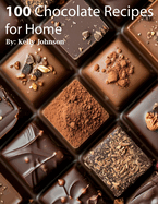 100 Chocolate Recipes for Home