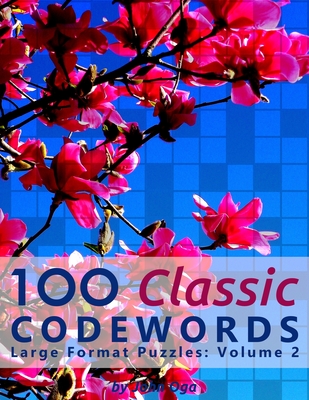 100 Classic Codewords: Large Format Puzzles: Volume 2 - Oga, John