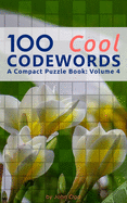 100 Cool Codewords: A Compact Puzzle Book: Volume 4