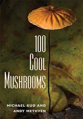 100 Cool Mushrooms - Kuo, Michael, and Methven, Andy