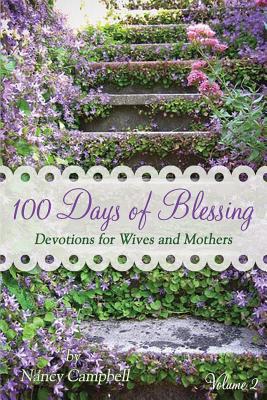 100 Days of Blessing - Volume 2: Devotions for Wives and Mothers - Campbell, Nancy