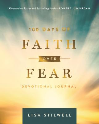 100 Days of Faith Over Fear - Stilwell, Lisa