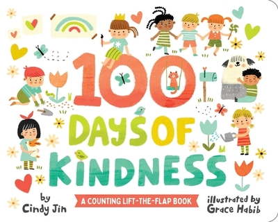 100 Days of Kindness: A Counting Lift-The-Flap Book - Jin, Cindy