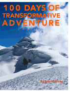 100 Days of Transformative Adventure: Inspirational photography and stories of exploring nature without and within