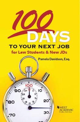 100 Days to Your Next Job for Law Students & New JDs - Davidson, Pamela