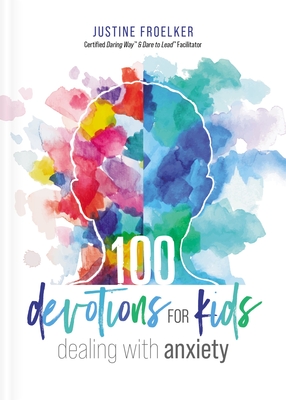 100 Devotions for Kids Dealing with Anxiety - Froelker, Justine