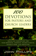 100 Devotions for Pastors and Church Leaders: Ideas and Inspiration for Your Sermons, Lessons, Church Events, Newsletters, and Web Sites - Phillips, John