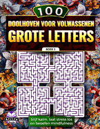 100 doolhoven voor volwassenen, grote letters: blijf kalm, laat stress los en beoefen mindfulness, Boek 3 Puzzels en spelletjesboeken voor volwassenen