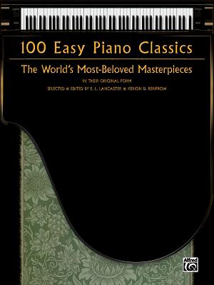 100 Easy Piano Classics: The World's Most-Beloved Masterpieces - Lancaster, E L (Editor), and Renfrow, Kenon D (Editor)