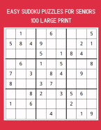 100 Easy Sudoku Puzzles For Seniors: A Large Print Puzzle Book For Adults