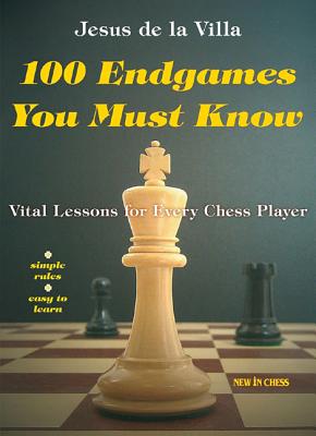 100 Endgames You Must Know: Vital Lessons for Every Chess Player - De La Villa, Jesus