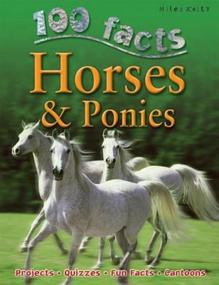 100 Facts Horses & Ponies - Kelly, Miles