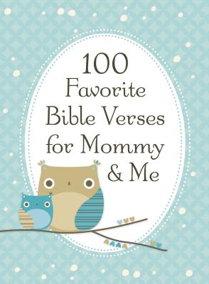 100 Favorite Bible Verses for Mommy and Me: Nurturing Devotions and Scripture for Every Mom and Her Child - Countryman, Jack