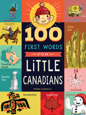 100 First Words for Little Canadians - Lamielle, Pierre