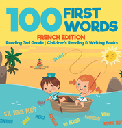 100 First Words - French Edition - Reading 3rd Grade Children's Reading & Writing Books