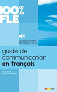 100% FLE - Guide de communication en franais: Livre + audios tlchargeables