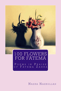 100 Flowers for Fatema: Poems in Praise of Fatema Zahra