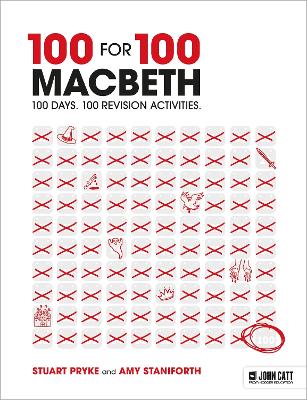 100 for 100 - Macbeth: 100 days. 100 revision activities - Pryke, Stuart, and Staniforth, Amy