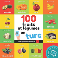 100 fruits et lgumes en turc: Imagier bilingue pour enfants: franais / turc avec prononciations