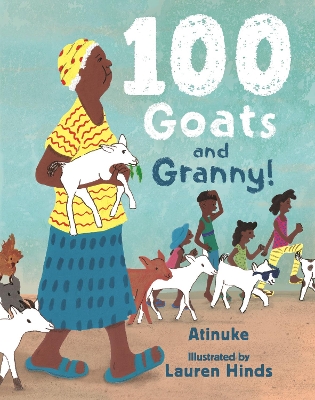 100 Goats and Granny!: A funny rhyming counting book for 3-7-year-olds to share with grandparents - Atinuke