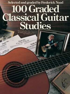 100 Graded Classical Guitar Studies: Selected and Graded by Frederick Noad - Hal Leonard Corp (Creator), and Noad, Frederick (Editor)