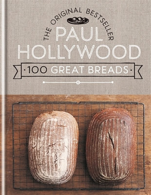 100 Great Breads: The Original Bestseller - Hollywood, Paul
