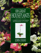 100 Great Houseplants - Evans, John