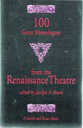 100 Great Monologues from the Renaissance Theatre - Beard, Jocelyn A (Editor)