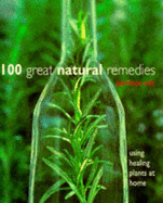 100 Great Natural Remedies: Using Healing Plants at Home - Ody, Penelope