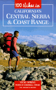 100 Hikes in California's Central Sierra and Coast Range - Spring, Vicky, and Spring, Vicki