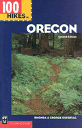100 Hikes in Oregon: Mount Hood, Crater Lake, Columbia Gorge, Eagle Cap Wilderness, Steens Mountain, Three Sisters Wilderness - Ostertag, George, and Ostertag, Rhonda