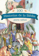 100 Historias de la Biblia Para Nios