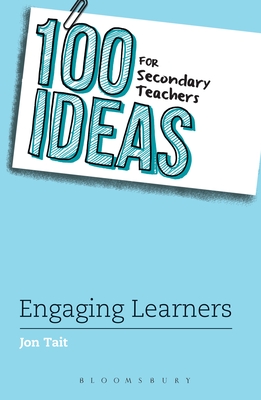 100 Ideas for Secondary Teachers: Engaging Learners - Tait, Jon