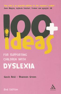 100+ Ideas for Supporting Children with Dyslexia - Green, Shannon, and Reid, Gavin
