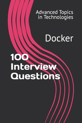 100 Interview Questions: Docker - Wang, X Y