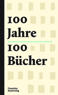 100 Jahre - 100 Bcher: Eine Bibliophile Jahrhundertreise Mit Dem Deutschen Kunstverlag