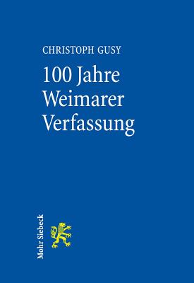 100 Jahre Weimarer Verfassung: Eine Gute Verfassung in Schlechter Zeit - Gusy, Christoph