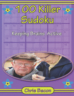 100 Killer Sudoku Keeping Brains Active: 100 Killer Sudoku Puzzles to Keep the Dementia Away