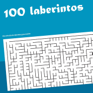 100 laberintos: Una colecci?n de labertintos que resolver