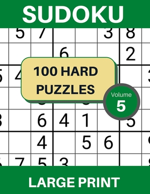 100 Large Print Hard Level Sudoku Puzzles, Volume 5: Large Print Logic Puzzle Book for Exercising the Brain - Garrison, James R