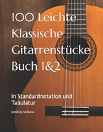 100 Leichte Klassische Gitarrenst?cke Buch 1&2: In Standardnotation und Tabulatur