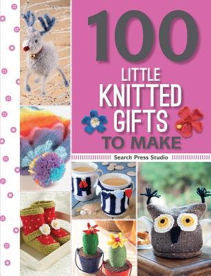 100 Little Knitted Gifts to Make - Russel, Monica, and Studio, Search Press, and Johns, Susie