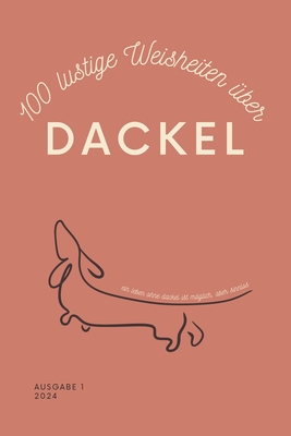 100 lustige Weisheiten ?ber Dackel Taschenbuch: Das perfekte Dackel Geschenk f?r Liebhaber - Becker, Ani